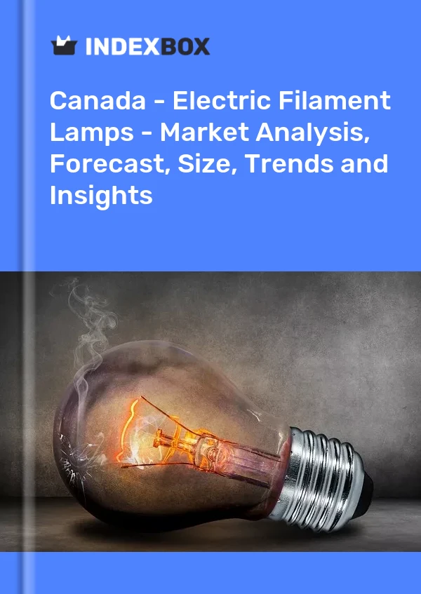 Canada - Lampes à incandescence électriques - Analyse du marché, prévisions, taille, tendances et perspectives