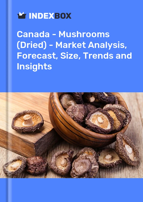 Rapport Canada - Champignons (séchés) - Analyse du marché, prévisions, taille, tendances et perspectives for 499$