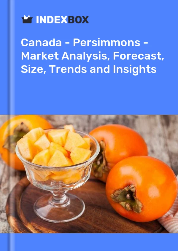 Canada - Kakis - Analyse du marché, prévisions, taille, tendances et perspectives