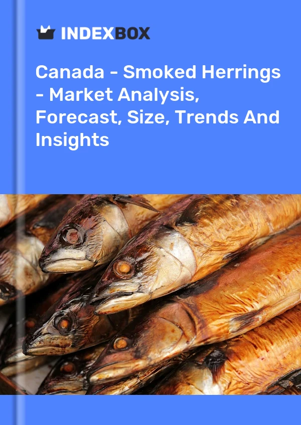 Canada - Harengs fumés - Analyse du marché, prévisions, taille, tendances et perspectives
