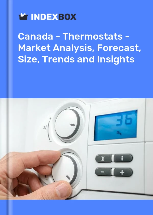 Canada - Thermostats - Analyse du marché, prévisions, taille, tendances et perspectives