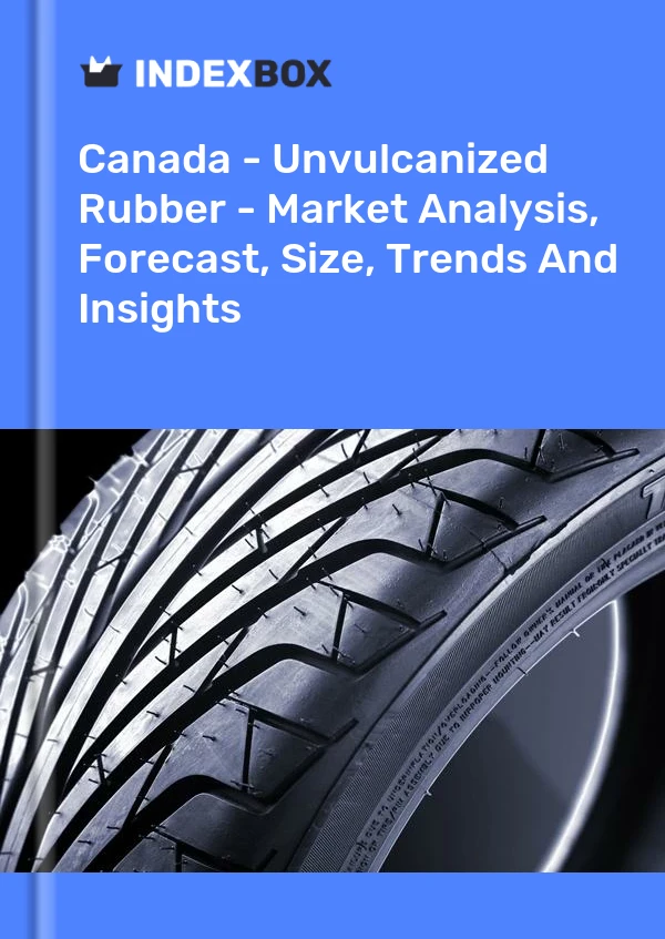 Rapport Canada - Caoutchouc non vulcanisé - Analyse du marché, prévisions, taille, tendances et perspectives for 499$