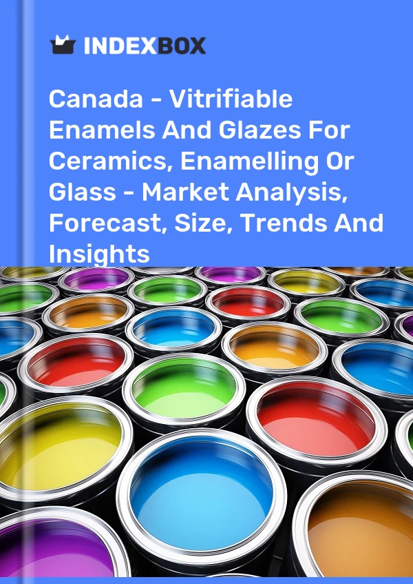 Rapport Canada - Émaux et émaux vitrifiables pour la céramique, l&#39;émaillage ou le verre - Analyse du marché, prévisions, taille, tendances et perspectives for 499$