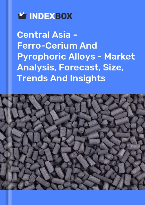 Report Central Asia - Ferro-Cerium and Pyrophoric Alloys - Market Analysis, Forecast, Size, Trends and Insights for 499$