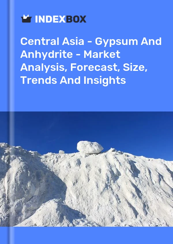 Report Central Asia - Gypsum and Anhydrite - Market Analysis, Forecast, Size, Trends and Insights for 499$