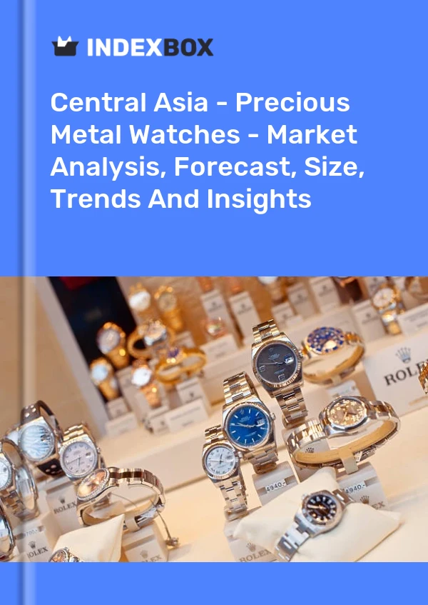 Report Central Asia - Precious Metal Watches - Market Analysis, Forecast, Size, Trends and Insights for 499$