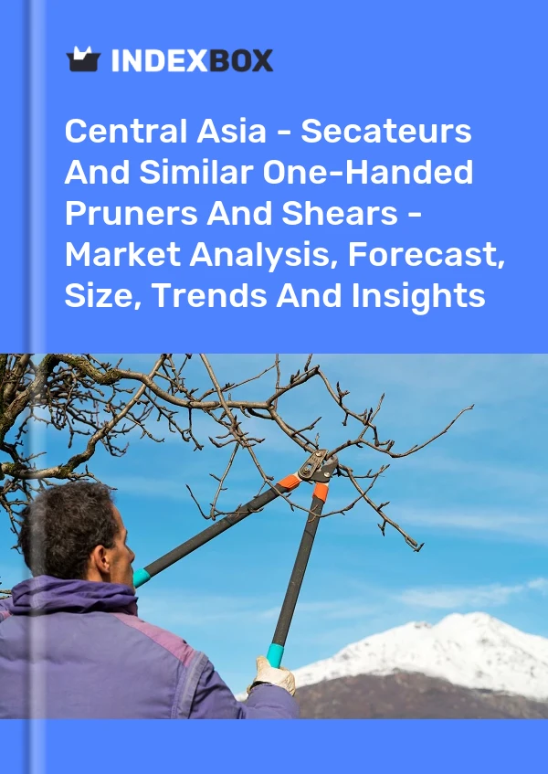 Report Central Asia - Secateurs and Similar One-Handed Pruners and Shears - Market Analysis, Forecast, Size, Trends and Insights for 499$