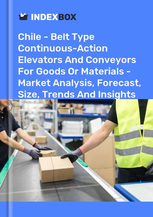 Report Chile - Belt Type Continuous-Action Elevators and Conveyors for Goods or Materials - Market Analysis, Forecast, Size, Trends and Insights for 499$