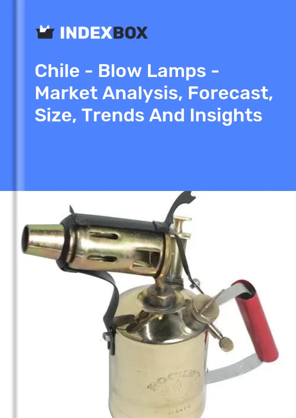 Report Chile - Blow Lamps - Market Analysis, Forecast, Size, Trends and Insights for 499$