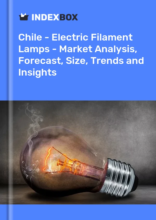 Report Chile - Electric Filament Lamps - Market Analysis, Forecast, Size, Trends and Insights for 499$