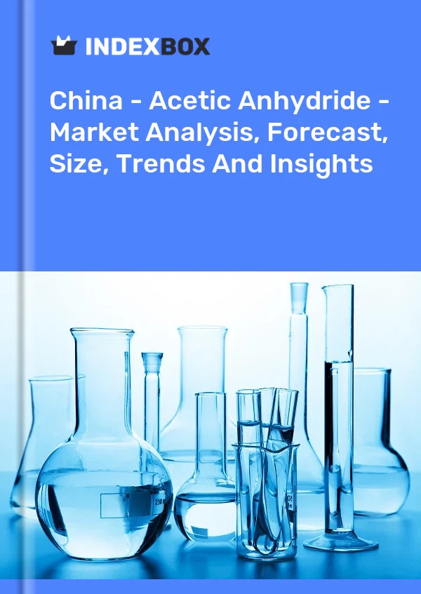 Rapport Chine - Anhydride acétique - Analyse du marché, prévisions, taille, tendances et perspectives for 499$