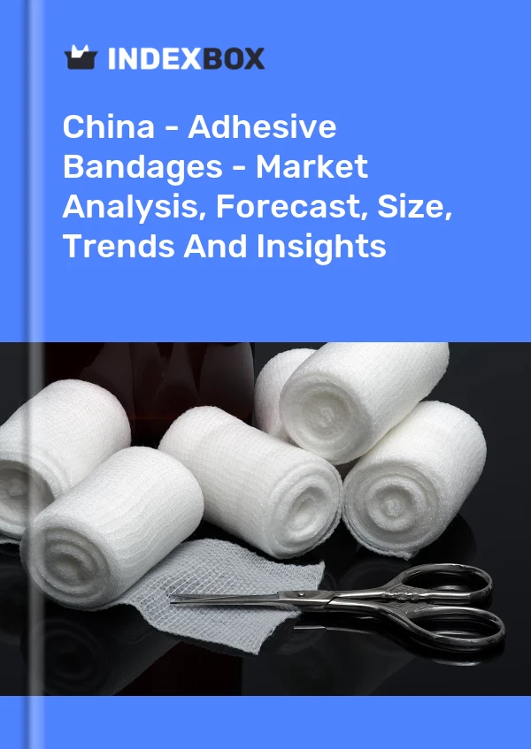 Rapport Chine - Pansements adhésifs ou articles similaires - Analyse du marché, prévisions, taille, tendances et perspectives for 499$