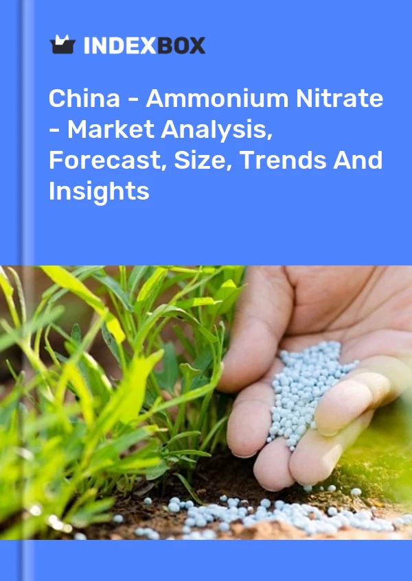 Chine - Nitrate d&#39;ammonium - Analyse du marché, prévisions, taille, tendances et perspectives