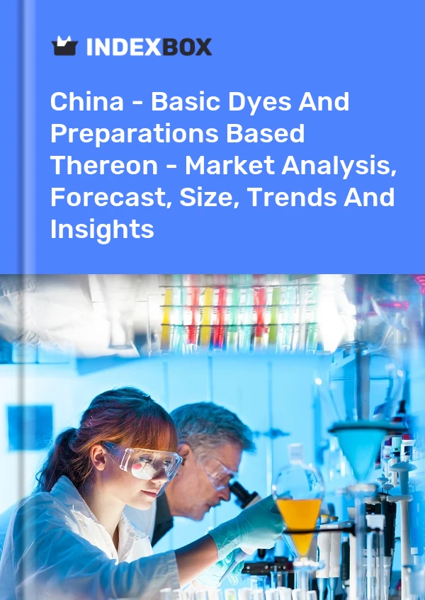Rapport Chine - Colorants de base et préparations à base de ceux-ci - Analyse du marché, prévisions, taille, tendances et perspectives for 499$