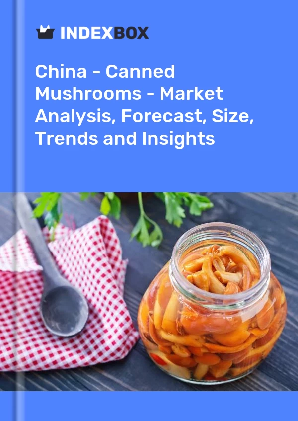Rapport Chine - Champignons en conserve - Analyse du marché, prévisions, taille, tendances et perspectives for 499$