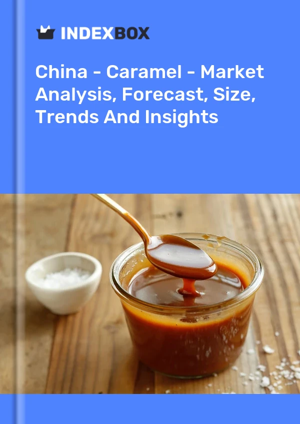 Chine - Caramel - Analyse du marché, prévisions, taille, tendances et perspectives