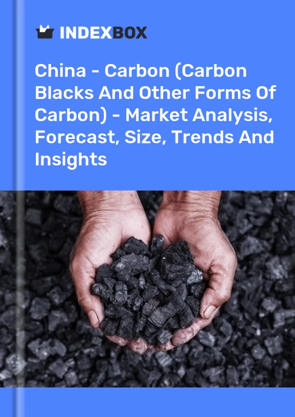 China - Carbon (Carbon Blacks And Other Forms Of Carbon) - Market Analysis, Forecast, Size, Trends And Insights