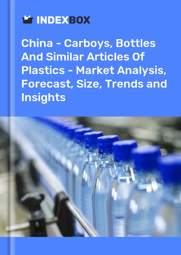 Report China - Carboys, Bottles and Similar Articles of Plastics - Market Analysis, Forecast, Size, Trends and Insights for 499$