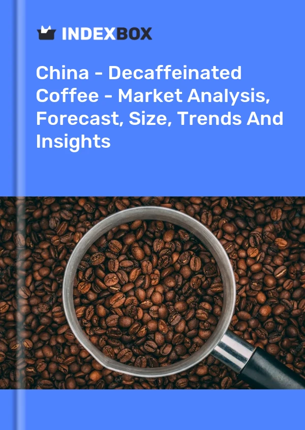 Report China - Decaffeinated Coffee - Market Analysis, Forecast, Size, Trends and Insights for 499$