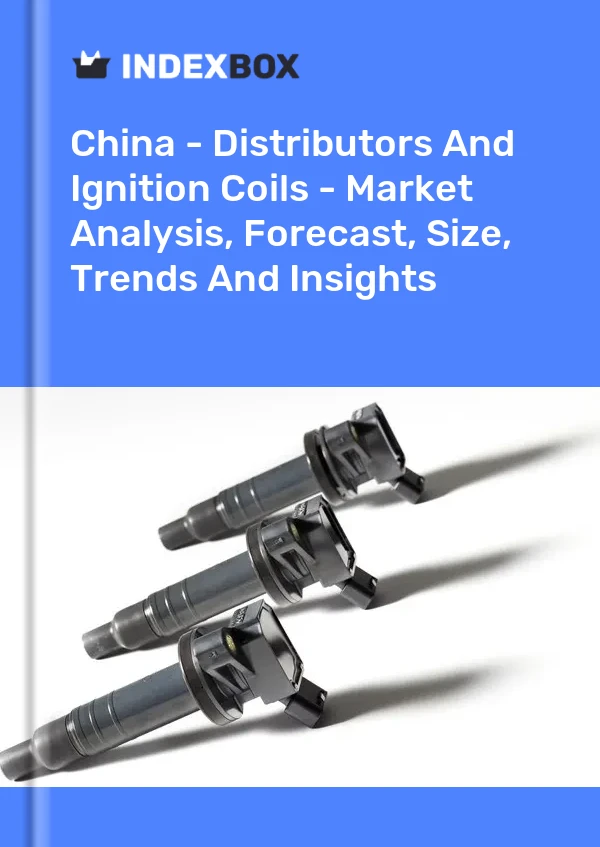 Rapport Chine - Distributeurs et bobines d&#39;allumage - Analyse du marché, prévisions, taille, tendances et perspectives for 499$