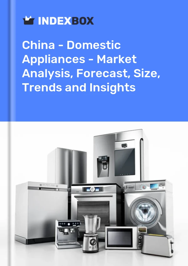 Report China - Domestic Appliances - Market Analysis, Forecast, Size, Trends and Insights for 499$