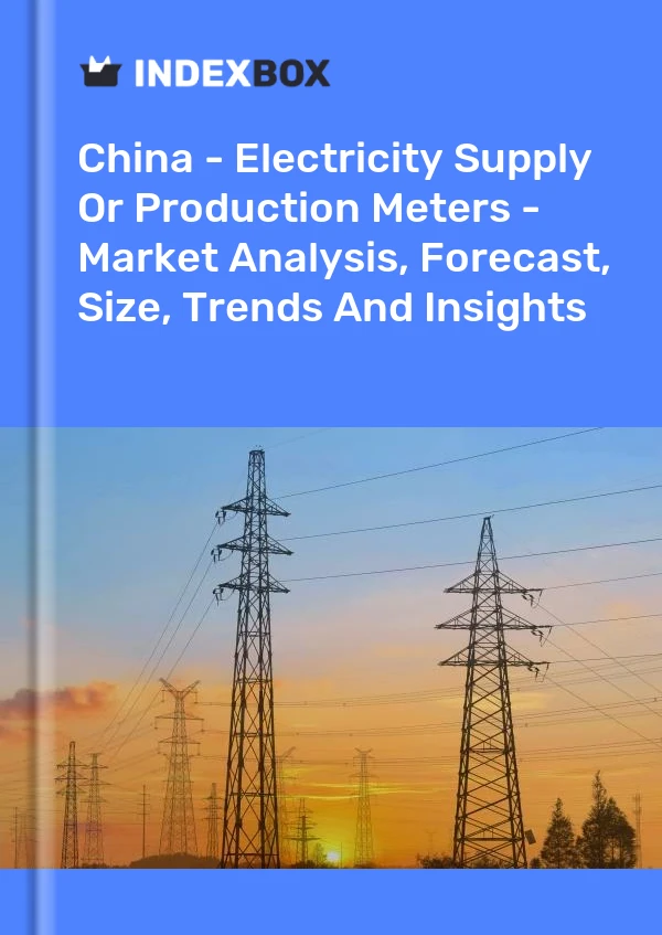 Rapport Chine - Compteurs d&#39;approvisionnement ou de production d&#39;électricité - Analyse du marché, prévisions, taille, tendances et perspectives for 499$