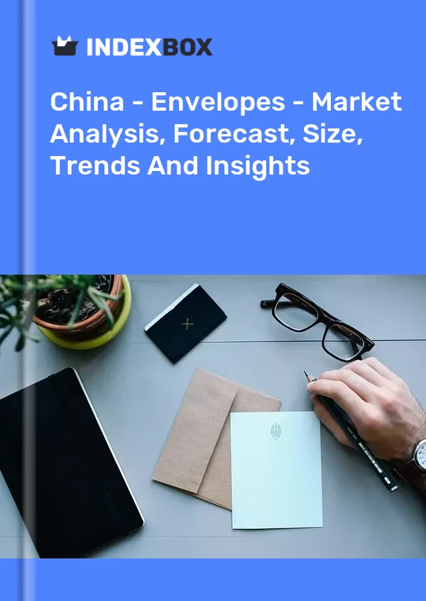 Rapport Chine - Enveloppes - Analyse du marché, prévisions, taille, tendances et perspectives for 499$