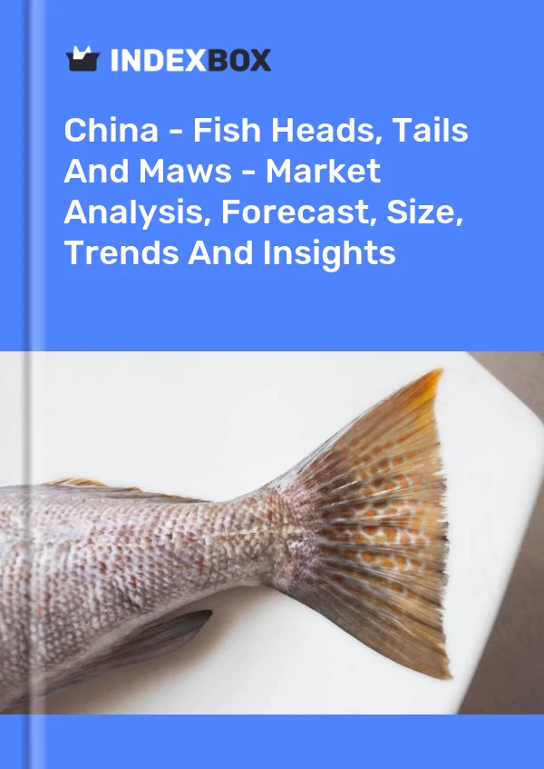 Rapport Chine - Têtes, queues et gueules de poisson - Analyse du marché, prévisions, taille, tendances et perspectives for 499$