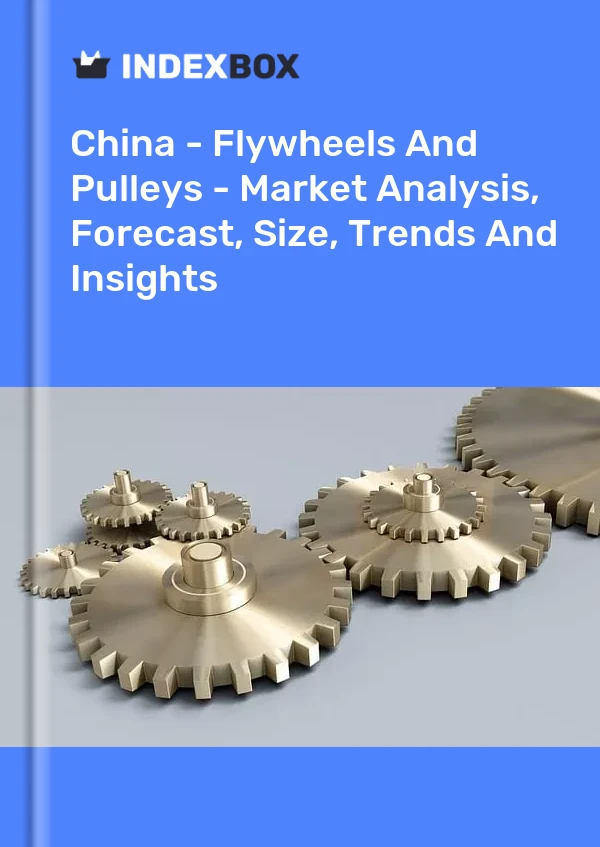 Rapport Chine - Volants d&#39;inertie et poulies - Analyse du marché, prévisions, taille, tendances et perspectives for 499$