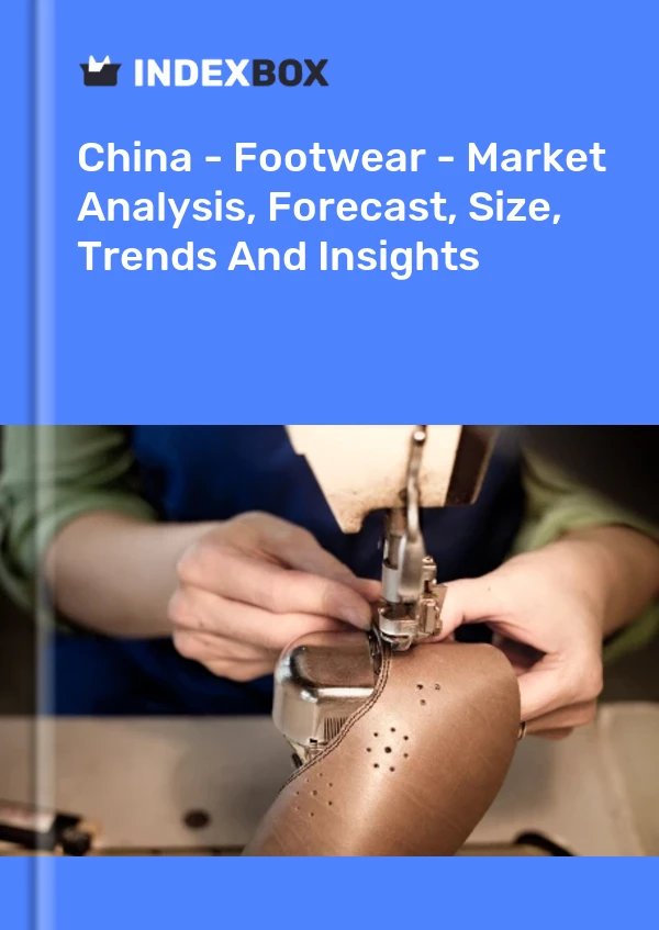 Chine - Chaussures - Analyse du marché, prévisions, taille, tendances et perspectives