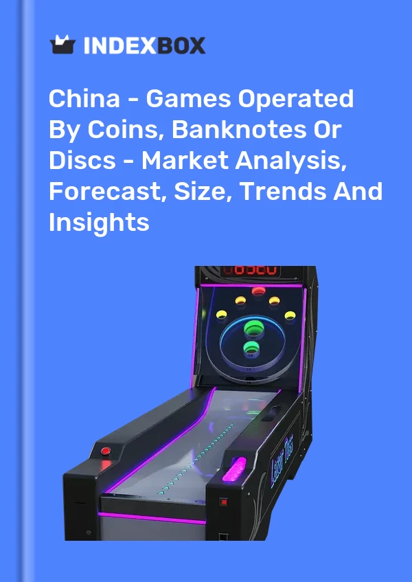 China - Games Operated By Coins, Banknotes Or Discs - Market Analysis, Forecast, Size, Trends And Insights