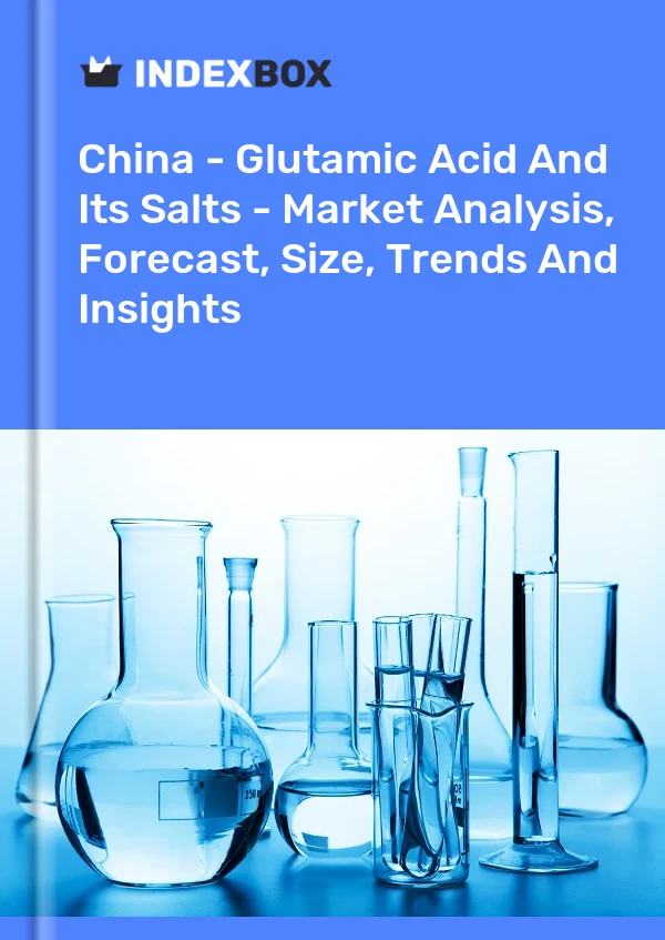 Rapport Chine - Acide glutamique et ses sels - Analyse du marché, prévisions, taille, tendances et perspectives for 499$