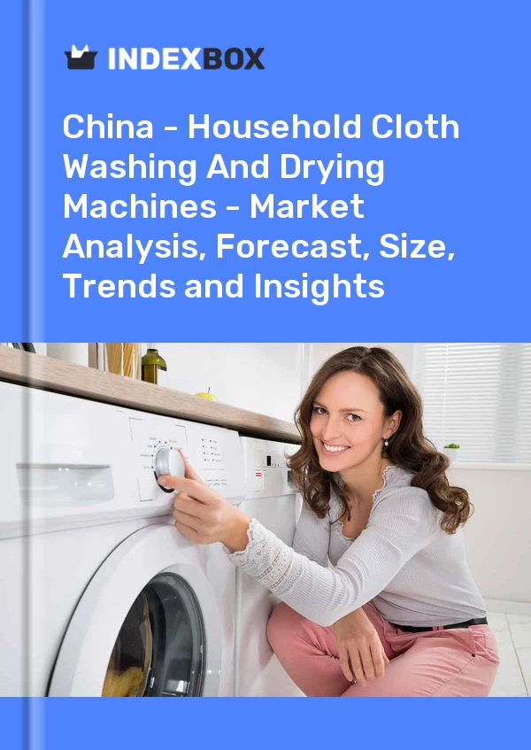 Report China - Household Cloth Washing and Drying Machines - Market Analysis, Forecast, Size, Trends and Insights for 499$