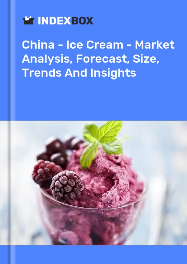 Rapport Chine - Crème glacée - Analyse du marché, prévisions, taille, tendances et perspectives for 499$