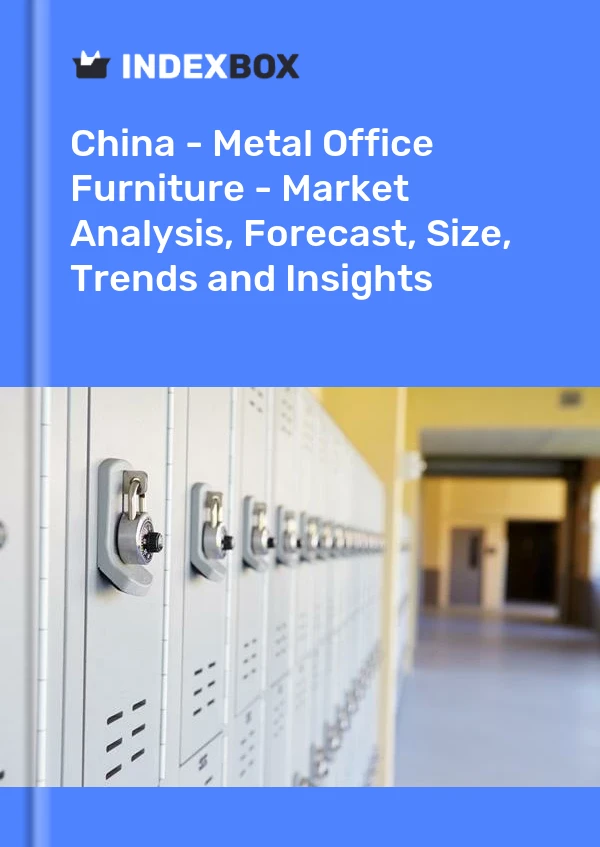 Chine - Mobilier de bureau en métal - Analyse du marché, prévisions, taille, tendances et perspectives
