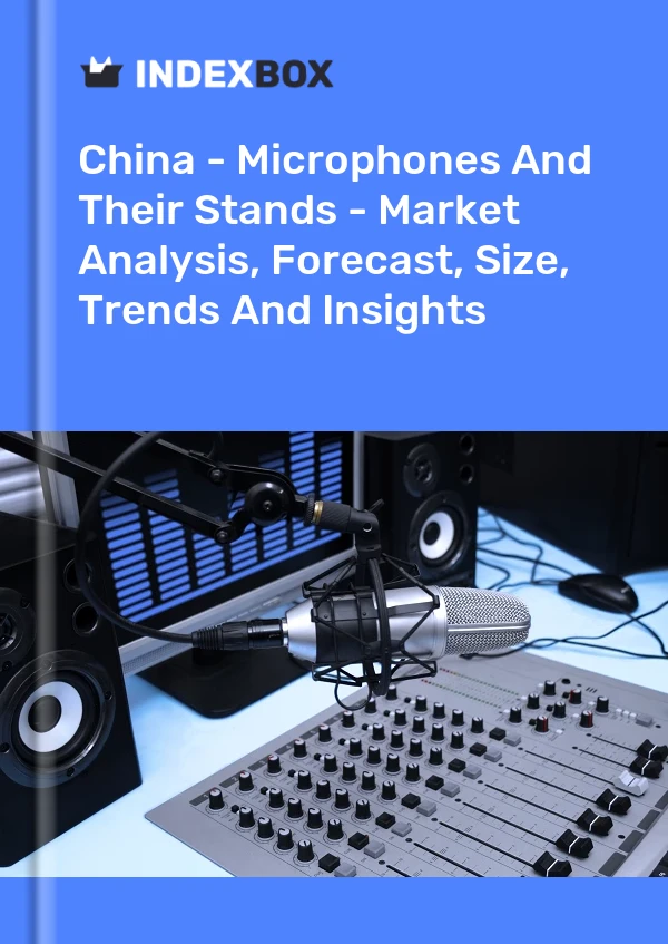Rapport Chine - Microphones et leurs supports - Analyse du marché, prévisions, taille, tendances et perspectives for 499$