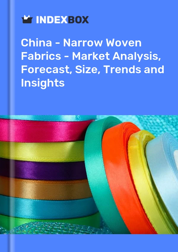 Rapport Chine - Tissus tissés étroits - Analyse du marché, prévisions, taille, tendances et perspectives for 499$