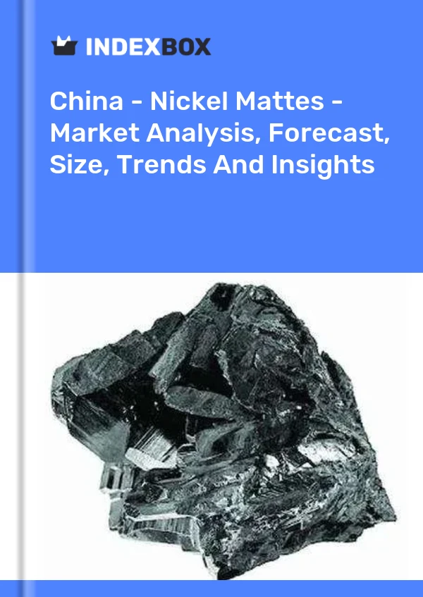 Rapport Chine - Nickel Mattes - Analyse du marché, prévisions, taille, tendances et perspectives for 499$