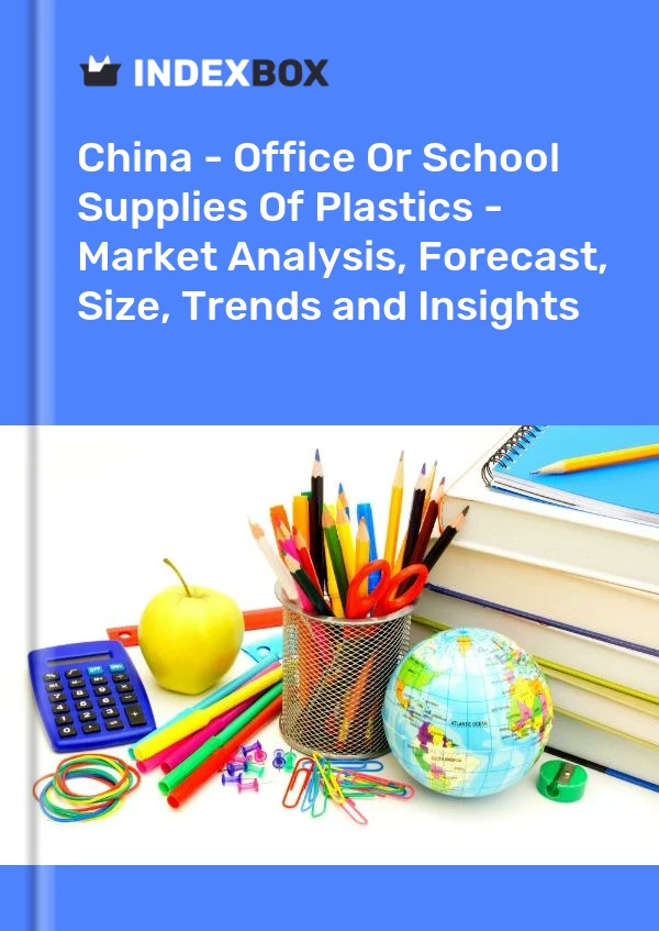 Rapport Chine - Fournitures de bureau ou scolaires en plastique - Analyse du marché, prévisions, taille, tendances et perspectives for 499$