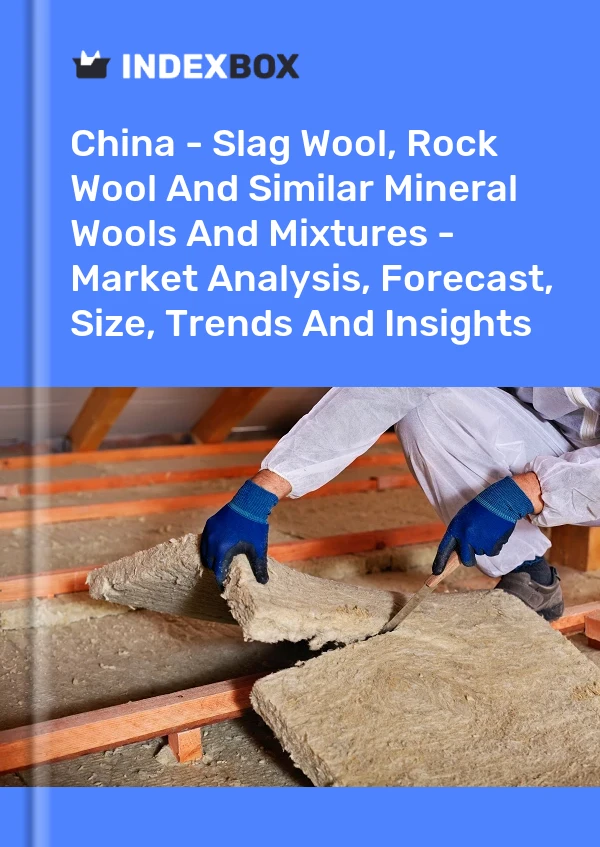 Rapport Chine - Laine de laitier, laine de roche et laines et mélanges minéraux similaires - Analyse du marché, prévisions, taille, tendances et perspectives for 499$