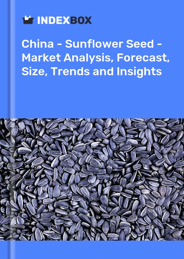 China - Sunflower Seed - Market Analysis, Forecast, Size, Trends and Insights