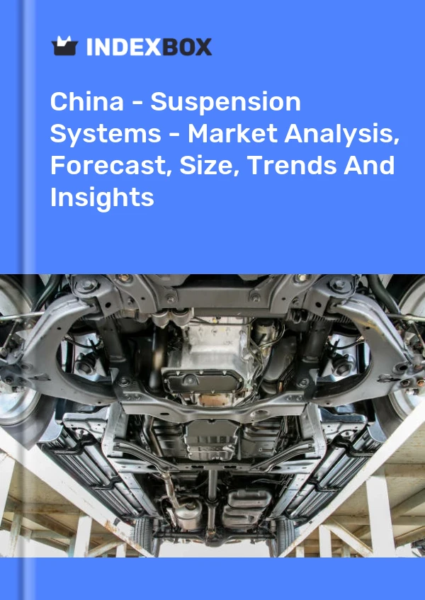 Rapport Chine - Systèmes de suspension - Analyse du marché, prévisions, taille, tendances et perspectives for 499$
