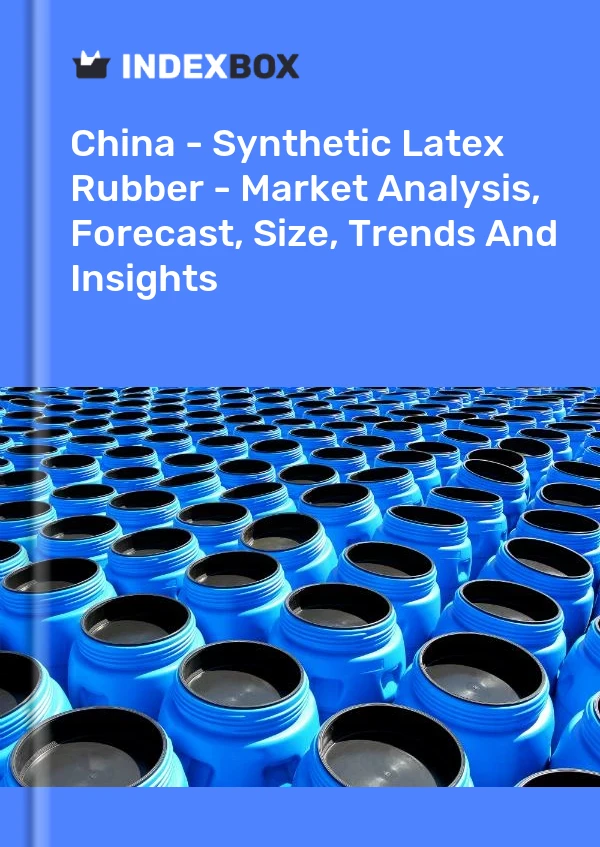 Rapport Chine - Caoutchouc de latex synthétique - Analyse du marché, prévisions, taille, tendances et perspectives for 499$