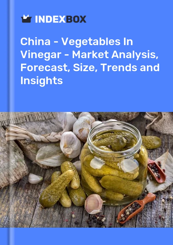 Chine - Légumes au vinaigre - Analyse du marché, prévisions, taille, tendances et perspectives