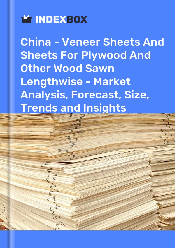 Rapport Chine - Feuilles de placage et feuilles pour contreplaqué et autres bois sciés dans le sens de la longueur - Analyse du marché, prévisions, taille, tendances et perspectives for 499$