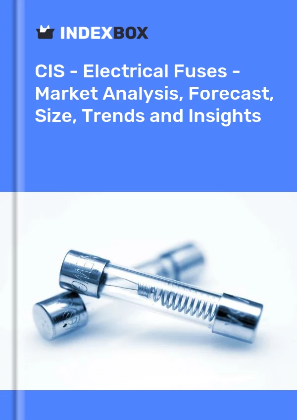 Report CIS - Electrical Fuses - Market Analysis, Forecast, Size, Trends and Insights for 499$