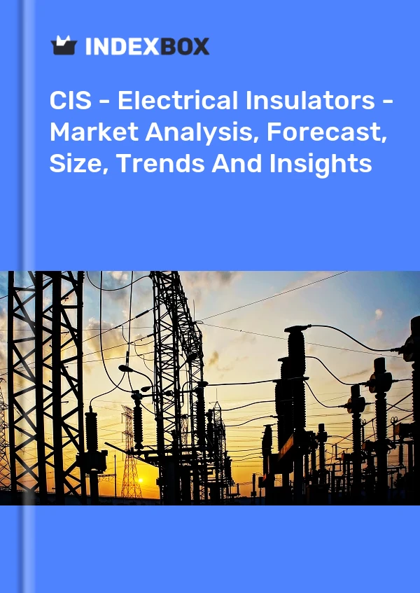 Report CIS - Electrical Insulators - Market Analysis, Forecast, Size, Trends and Insights for 499$