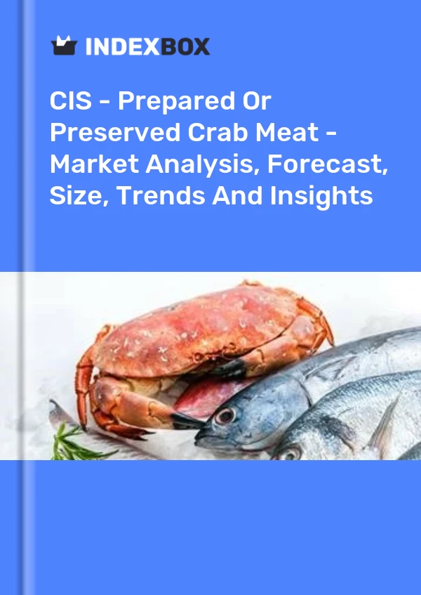 Report CIS - Prepared or Preserved Crab Meat - Market Analysis, Forecast, Size, Trends and Insights for 499$
