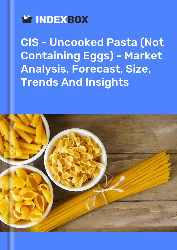 Report CIS - Uncooked Pasta (Not Containing Eggs) - Market Analysis, Forecast, Size, Trends and Insights for 499$