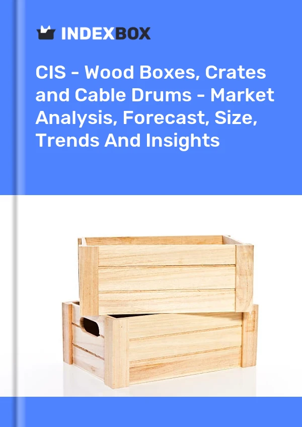 Report CIS - Wood Boxes, Crates and Cable Drums - Market Analysis, Forecast, Size, Trends and Insights for 499$